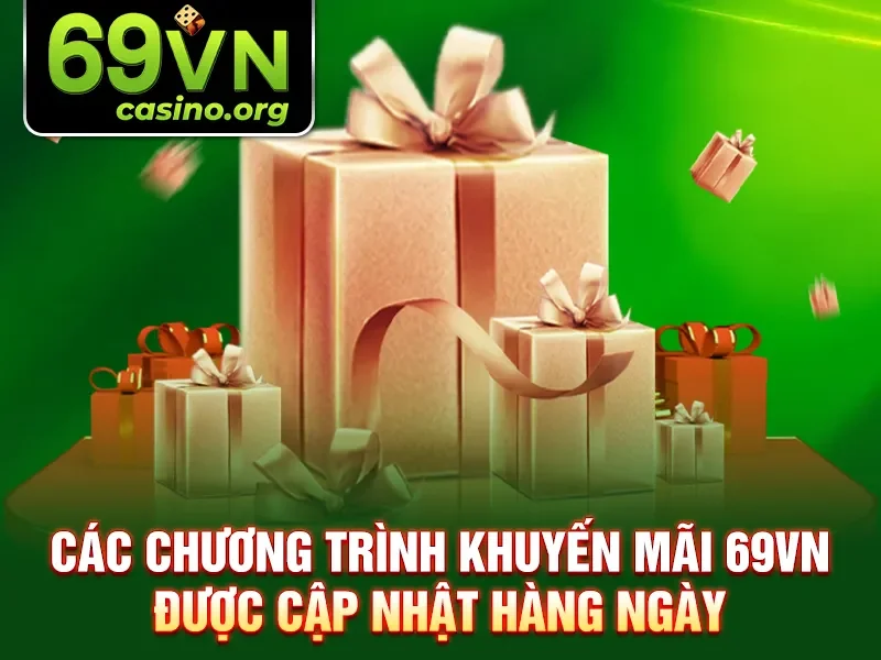 Các chương trình khuyến mãi 69VN được cập nhật hàng ngày