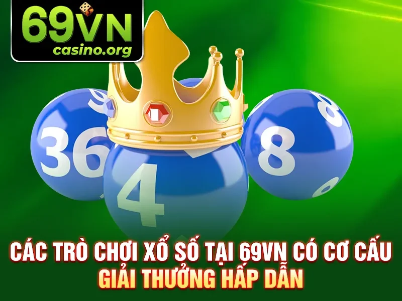 Các trò chơi xổ số tại 69VN có cơ cấu giải thưởng hấp dẫn