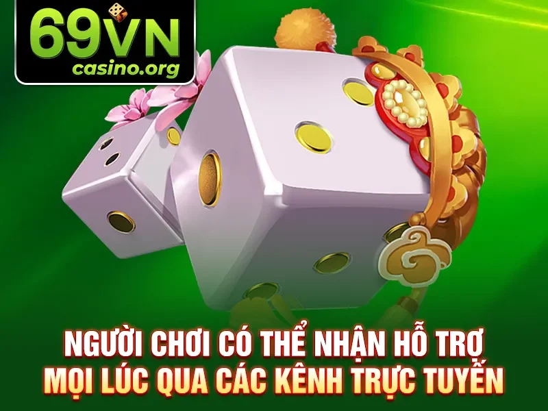 Người chơi có thể nhận hỗ trợ mọi lúc qua các kênh trực tuyến