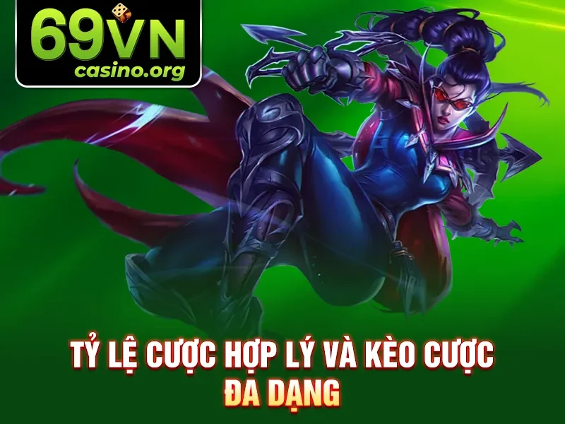 Tỷ lệ cược hợp lý và kèo cược đa dạng