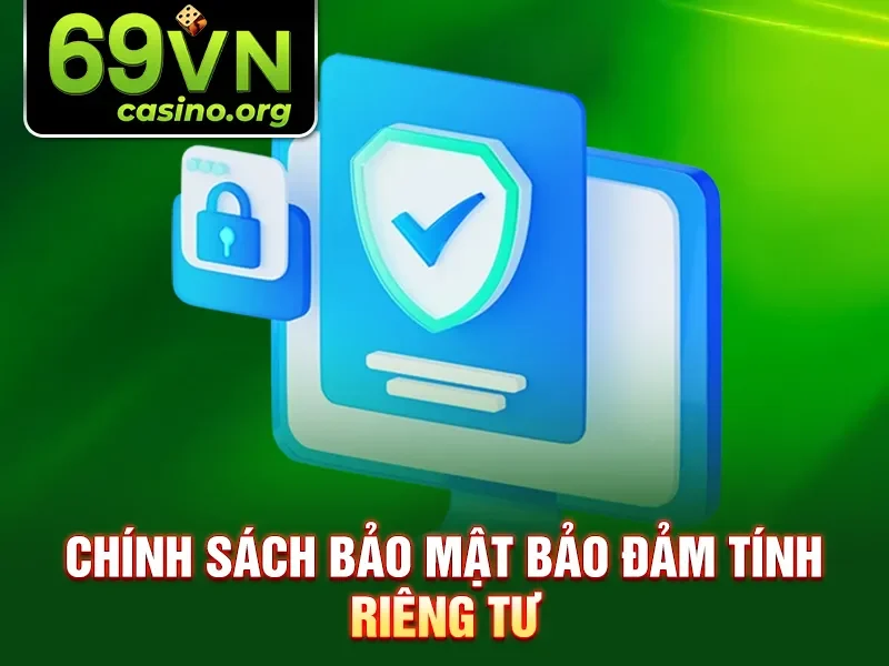 Chính sách bảo mật bảo đảm tính riêng tư
