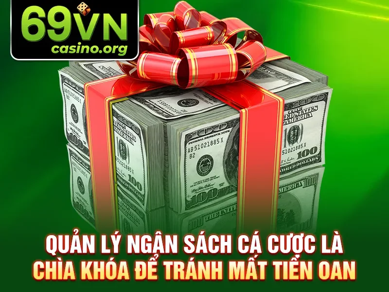 Quản lý ngân sách cá cược là chìa khóa để tránh mất tiền oan
