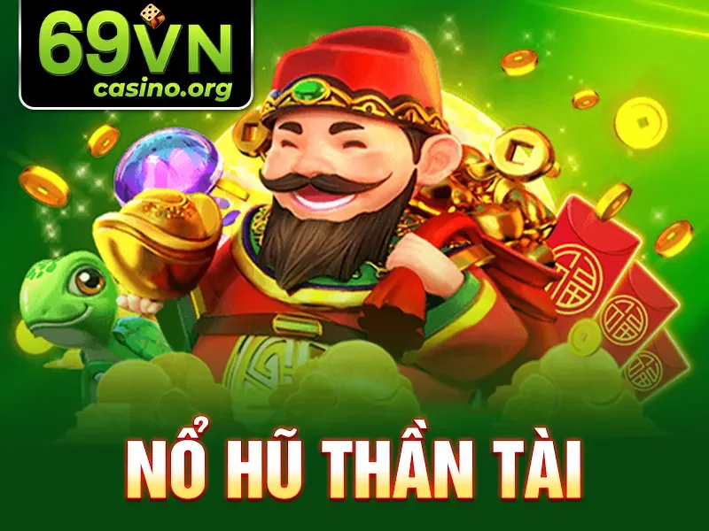 Nổ Hũ Thần Tài 69VN – Tìm Hiểu Cách Thắng Lớn Mỗi Ngày