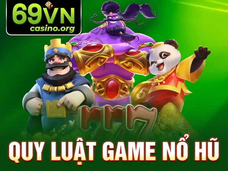 Quy Luật Game Nổ Hũ - Lý Thuyết Và Thực Hành Tại 69VN