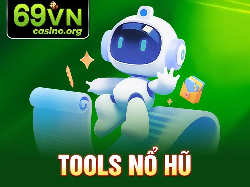 Tools Nổ Hũ:Công Cụ Hỗ Trợ Đắc Lực Cho Người Chơi 69VN